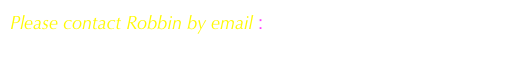 Please contact Robbin by email : rrpolter@gmail.com